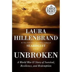 Unbroken: A World War II Story of Survival, Resilience, and Redemption -- Laura